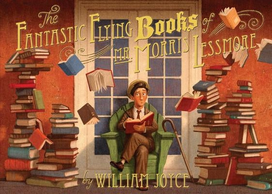 The Fantastic Flying Books of Mr. Morris Lessmore by William Joyce, Joe Bluhm