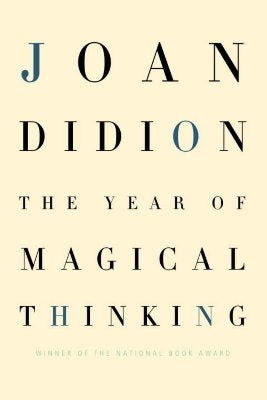 The Year of Magical Thinking: National Book Award Winner by Joan Didion