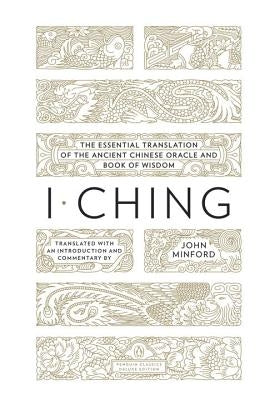 I Ching: The Essential Translation of the Ancient Chinese Oracle and Book of Wisdom