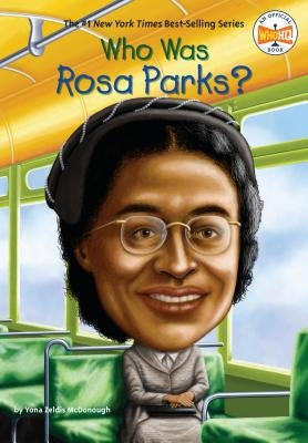 Who Was Rosa Parks? by Yona Zeldis McDonough, Who HQ, Stephen Marchesi