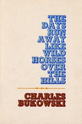 The Days Run Away Like Wild Horses