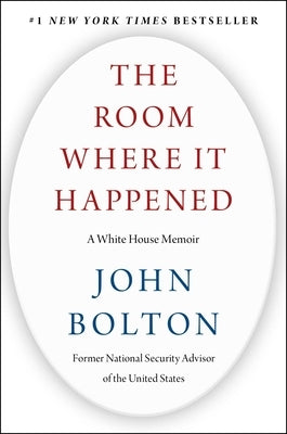 The Room Where It Happened: A White House Memoir