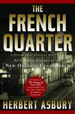 The French Quarter: An Informal History of the New Orleans Underworld