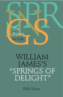 William James's Springs of Delight: The Return to Life