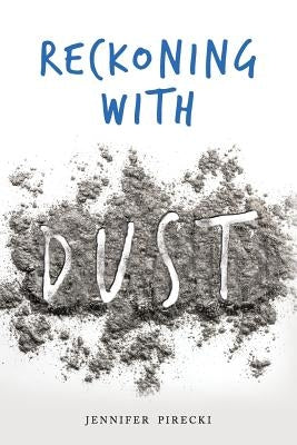 Reckoning With Dust