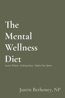 The Mental Wellness Diet: Ancient Wisdom - Evolving Science - Modern Day Options