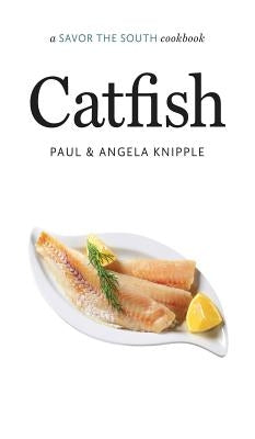 Catfish: A Savor the South Cookbook