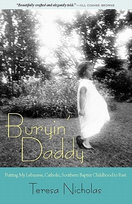 Buryin' Daddy: Putting My Lebanese, Catholic, Southern Baptist Childhood to Rest