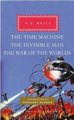 The Time Machine, the Invisible Man, the War of the Worlds