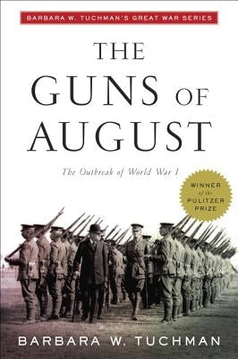 The Guns of August: The Outbreak of World War I; Barbara W. Tuchman's Great War Series