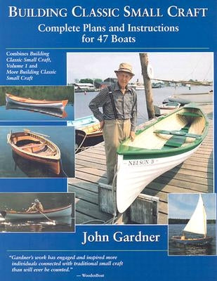 Building Classic Small Craft: Complete Plans and Instructions for 47 Boats