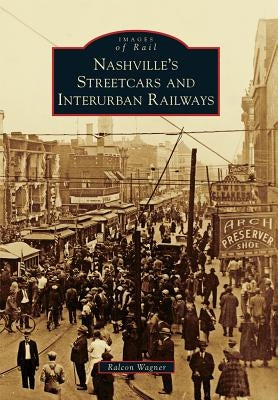 Nashville's Streetcars and Interurban Railways