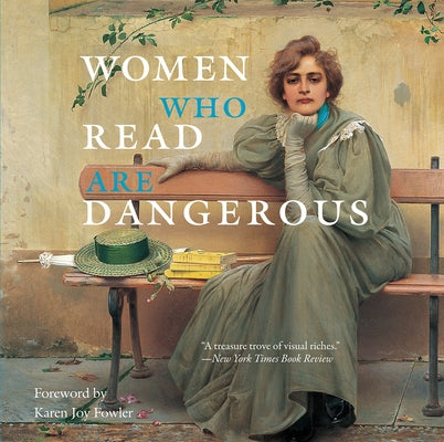 Women Who Read Are Dangerous by Stefan Bollmann, Karen Joy Fowler