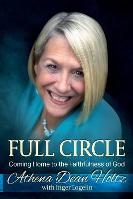 Full Circle: Coming Home to the Faithfulness of God