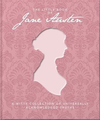 The Little Book of Jane Austen: A Witty Collection of Universally Acknowledged Truths (Little Book Of…) by OH