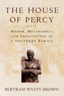 The House of Percy: Honor, Melancholy, and Imagination in a Southern Family