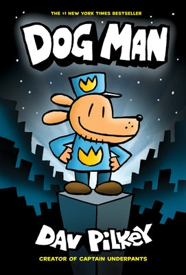 Dog Man: From the Creator of Captain Underpants (Dog Man #1), 1