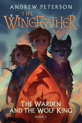 The Warden and the Wolf King (Wingfeather Saga) by Andrew Peterson