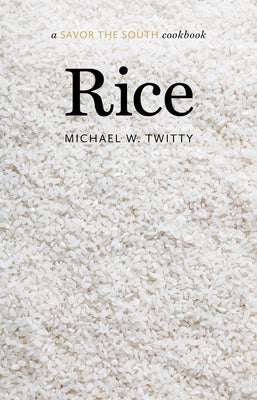 Rice: a Savor the South cookbook by Michael W. Twitty
