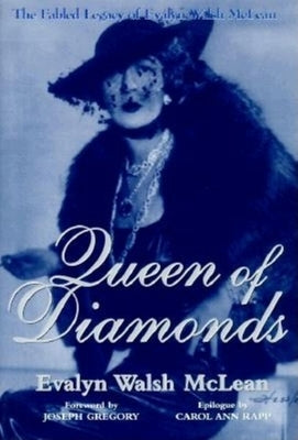 Queen of Diamonds: The Fabled Legacy of Evalyn Walsh McLean