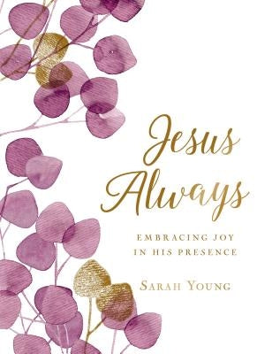 Jesus Always, Large Text Cloth Botanical Cover, with Full Scriptures: Embracing Joy in His Presence