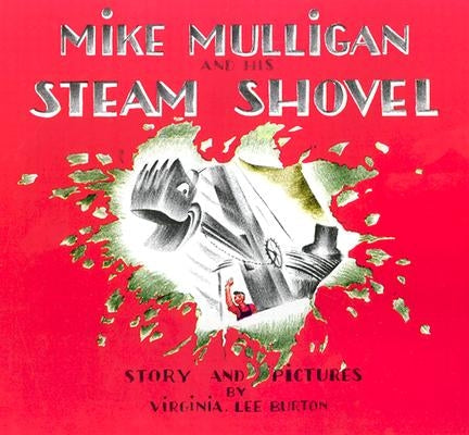 Mike Mulligan and His Steam Shovel 75th Anniversary by Virginia Lee Burton