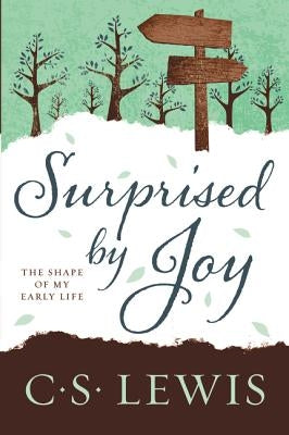 Surprised by Joy: The Shape of My Early Life by C. S. Lewis