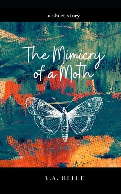 The Mimicry of a Moth: a short story