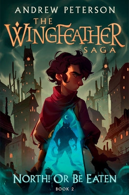 North! Or Be Eaten: The Wingfeather Saga Book 2 by Andrew Peterson, Joe Sutphin