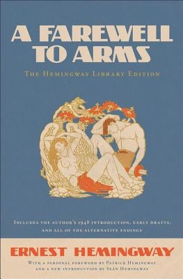 A Farewell to Arms: The Hemingway Library Edition by Ernest Hemingway, Seán Hemingway, Patrick Hemingway