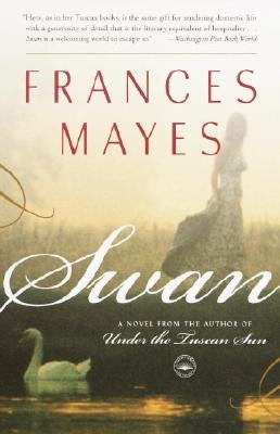 Swan: A Novel from the Author of Under the Tuscan Sun