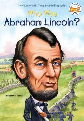 Who Was Abraham Lincoln? by Janet B. Pascal, Who HQ, John O'Brien