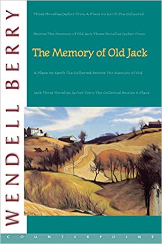 The Memory of Old Jack (Port William) by Wendell Berry