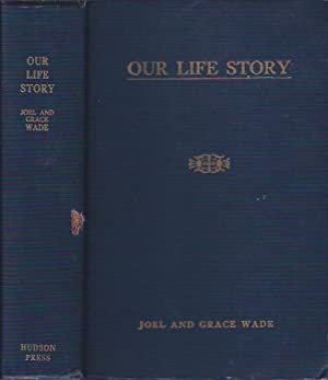 Our Life Story - Joel and Grace Wade