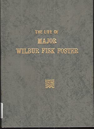 The Life of Major Wilbur Fisk Foster