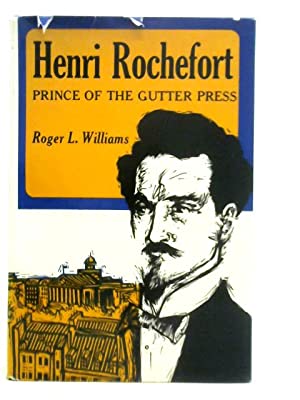 Henri Rochefort - Prince of the Gutter Press