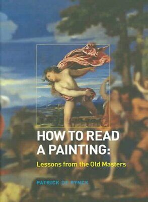 How to Read a Painting: Lessons From the Old Masters