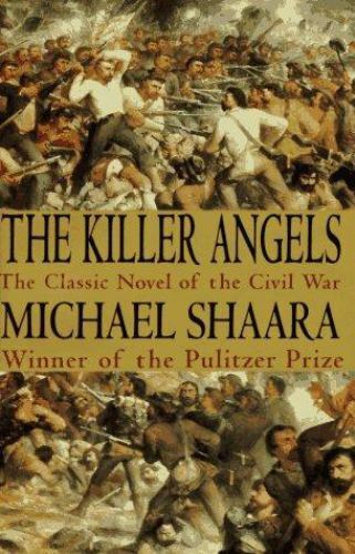 The Killer Angels: The Classic Novel of the Civil War (Civil War Trilogy) by Michael Shaara