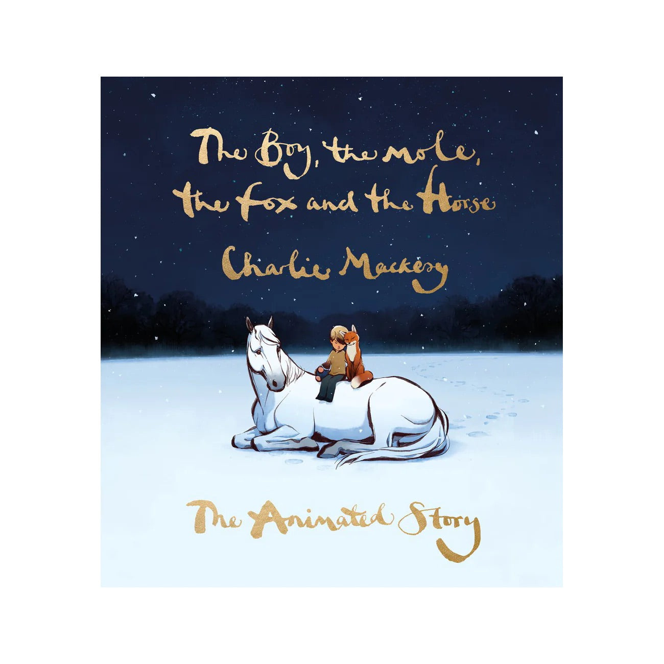 The Boy, the Mole, the Fox and the Horse: The Animated Story by Charlie Mackesy